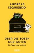 Cover-Bild zum Titel 'Über die Toten nur Gutes' von 'Andreas Izquierdo'