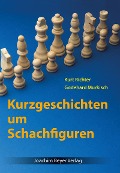 Cover-Bild zum Titel 'Kurzgeschichten um Schachfiguren' von 'Kurt Richter, Godehard Murkisch'