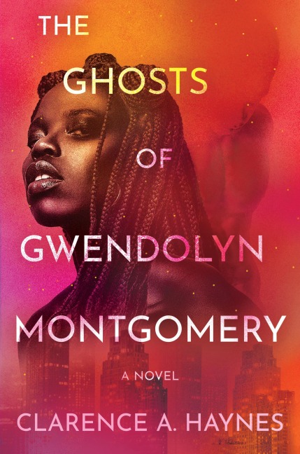 The Ghosts of Gwendolyn Montgomery - Clarence A. Haynes