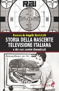 Cover-Bild zum Titel 'Storia della nascente televisione italiana e dei suoi uomini dimenticati' von 'Romana De Angelis Bertolotti'