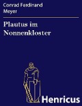 Cover-Bild zum Titel 'Plautus im Nonnenkloster' von 'Conrad Ferdinand Meyer'