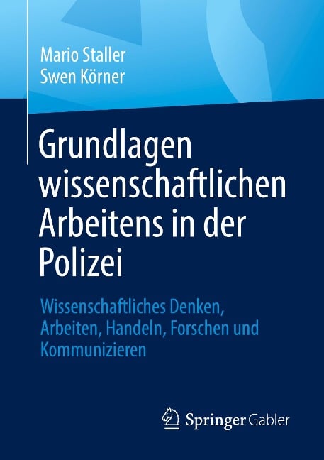 Grundlagen wissenschaftlichen Arbeitens in der Polizei - Swen Körner, Mario Staller