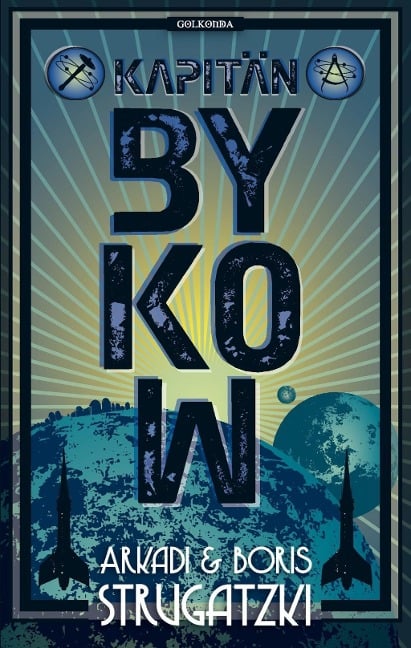 Bykow-Trilogie 02. Kapitän Bykow - Arkadi Strugatzki, Boris Strugatzki