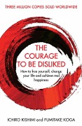 Cover-Bild zum Titel 'The Courage To Be Disliked' von 'Ichiro Kishimi, Fumitake Koga'