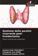 Cover-Bild zum Titel 'Gestione della paralisi ricorrente post-tiroidectomia' von 'Assitan Kolé Coulibaly, Fatogoma Issa Kone, Mohamed Amadou Keita'