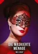 Cover-Bild zum Titel 'Die Maskierte Ménage' von 'Mia Graf'