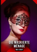 Cover-Bild zum Titel 'Die Maskierte Ménage' von 'Mia Graf'