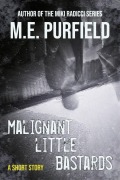 Cover-Bild zum Titel 'Malignant Little Bastards (Short Story)' von 'M. E. Purfield'