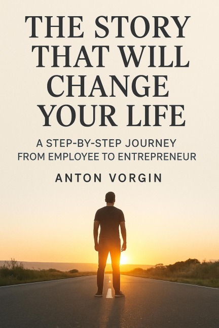 The Story That Will Change Your Life - Anton Vorgin