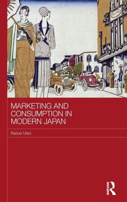 Marketing and Consumption in Modern Japan - Kazuo Usui