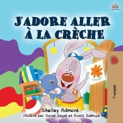 Cover-Bild zum Titel 'I Love to Go to Daycare (French Book for Children)' von 'Shelley Admont, Kidkiddos Books'