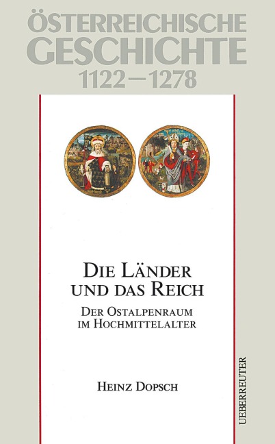 Österreichische Geschichte: Die Länder und das Reich 1122-1278 - Heinz Dopsch