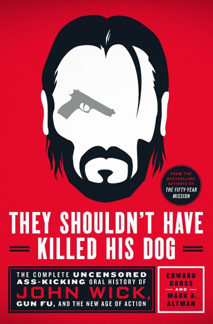 They Shouldn't Have Killed His Dog - Edward Gross, Mark A. Altman