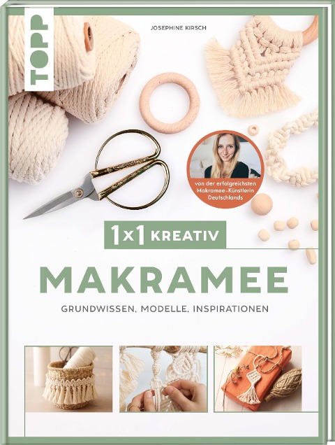 1x1 kreativ Makramee. Grundwissen, Modelle, Inspirationen. Von Bestseller-Autorin Josephine Kirsch - Josephine Kirsch