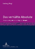 Cover-Bild zum Titel 'Das verhüllte Absolute' von 'Ludwig Nagl'
