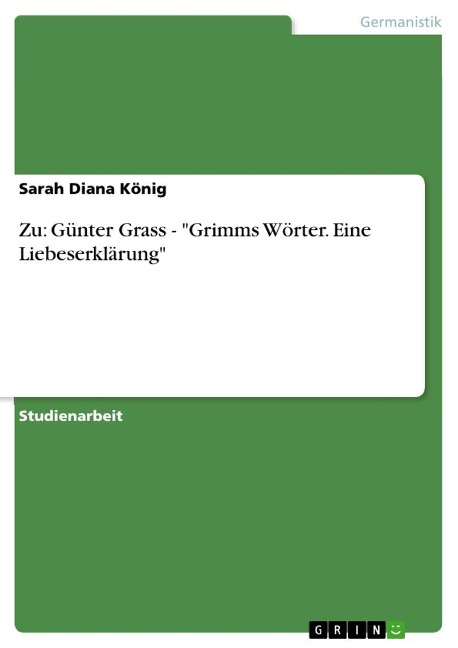 Zu: Günter Grass - "Grimms Wörter. Eine Liebeserklärung" - Sarah Diana König