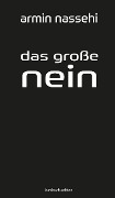 Cover-Bild zum Titel 'Das große Nein' von 'Armin Nassehi'