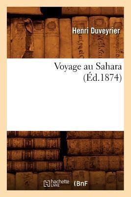 Voyage Au Sahara (Éd.1874) - Henri Duveyrier