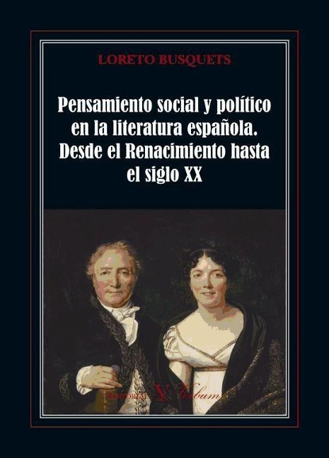 Pensamiento social y político en la literatura española : desde el Renacimiento hasta el siglo XX - Loreto Busquets