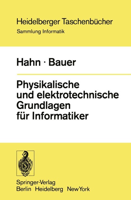 Physikalische und elektrotechnische Grundlagen für Informatiker - F. L. Bauer, W. Hahn
