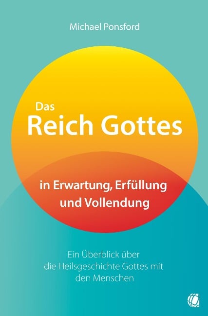 Das Reich Gottes in Erwartung, Erfüllung und Vollendung - Michael Ponsford