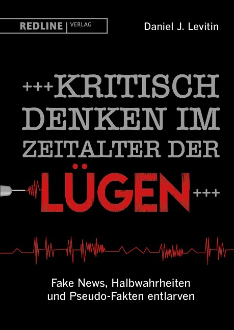 Kritisch denken im Zeitalter der Lügen - Daniel J. Levitin