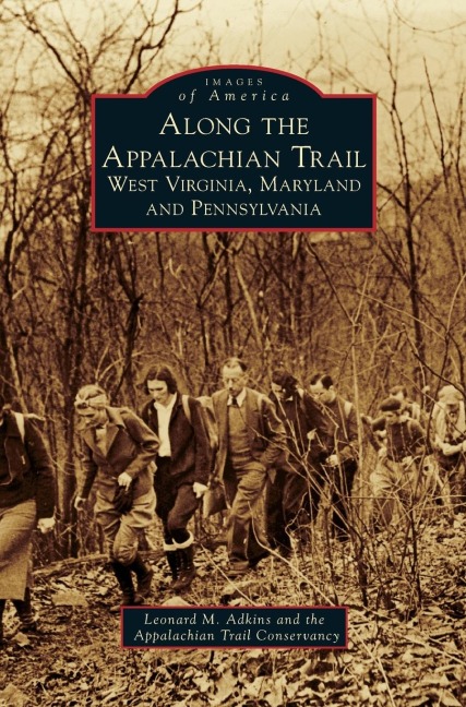 Along the Appalachian Trail - Leonard M. Adkins, The Appalachian Trail Conservancy