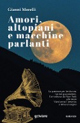 Cover-Bild zum Titel 'Amori, altopiani e macchine parlanti' von 'Gianni Morelli'