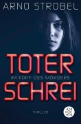 Cover-Bild zum Titel 'Im Kopf des Mörders - Toter Schrei' von 'Arno Strobel'