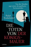 Cover-Bild zum Titel 'Die Toten von der Königsmauer' von 'Ralph Knobelsdorf'