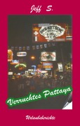 Cover-Bild zum Titel 'Verruchtes Pattaya' von 'Jeff S.'