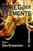 Cover-Bild zum Titel 'Krieg der Elemente' von 'C. Hennings'
