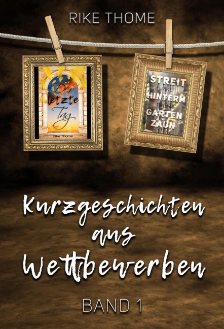 Kurzgeschichten aus Wettbewerben - Rike Thome
