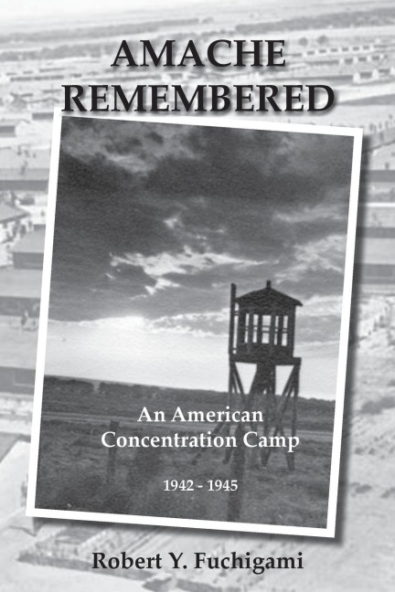 Amache Remembered - Robert Y Fuchigami