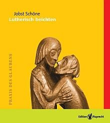 Lutherisch beichten - Jobst Schöne