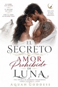 Cover-Bild zum Titel 'El Secreto Amor Prohibido de Luna' von 'Aquah Goddess'