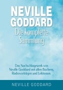 Cover-Bild zum Titel 'Neville Goddard - Die komplette Sammlung' von 'Neville Goddard'
