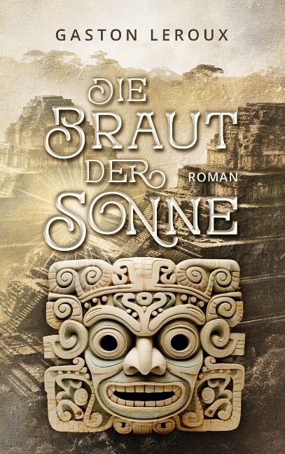Die Braut der Sonne - Gaston Leroux