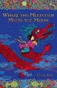 Cover-Bild zum Titel 'Where the Mountain Meets the Moon' von 'Grace Lin'