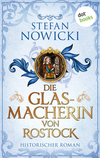Die Glasmacherin von Rostock - Stefan Nowicki
