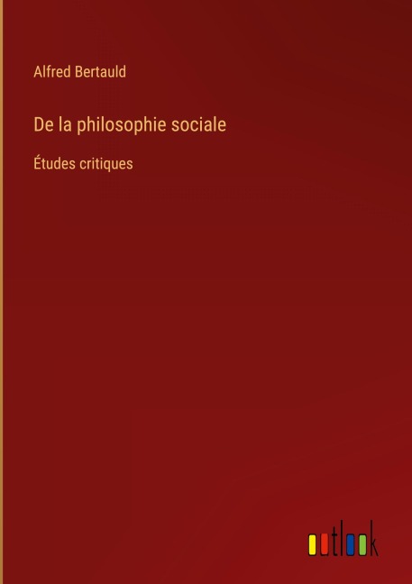De la philosophie sociale - Alfred Bertauld