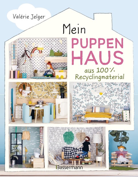 Mein Puppenhaus aus 100% Recyclingmaterial. Inklusive Möbel, Figuren und Zubehör - Valérie Jelger