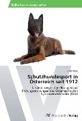 Cover-Bild zum Titel 'Schutzhundesport in Österreich seit 1912' von 'Ernst Kisser'