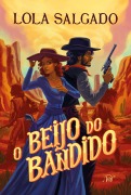 Cover-Bild zum Titel 'O beijo do bandido - Um romance de faroeste da autora de "Sol em Júpiter"' von 'Lola Salgado'
