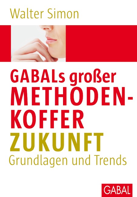 GABALs großer Methodenkoffer. Zukunft - Walter Simon