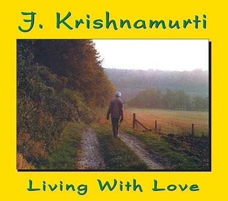 Living with Love: J Krishnamurti at Claremont College, California, 1968 Talk 3 - J. Krishnamurti