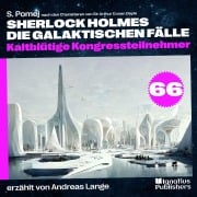 Cover-Bild zum Titel 'Kaltblütige Kongressteilnehmer (Sherlock Holmes - Die galaktischen Fälle, Folge 66)' von 'Arthur Conan Doyle, S. Pomej'