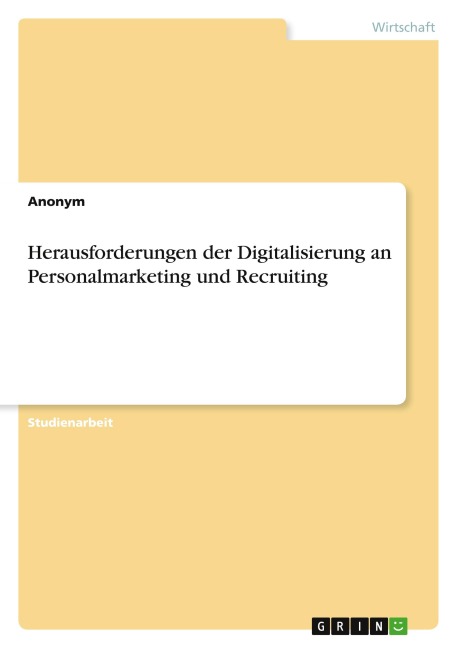 Herausforderungen der Digitalisierung an Personalmarketing und Recruiting - Anonymous
