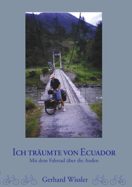 Ich träumte von Ecuador - Gerhard Wissler Ich träumte von Ecuador - Gerhard Wissler