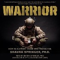 Warrior: How to Support Those Who Protect Us - Shauna Springer